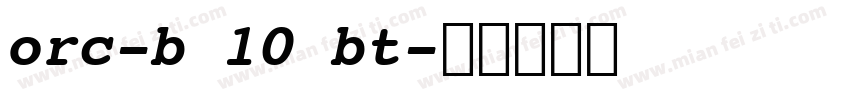 orc-b 10 bt字体转换